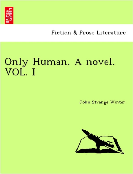 Only Human. A novel. VOL. I als Taschenbuch von John Strange Winter - British Library, Historical Print Editions
