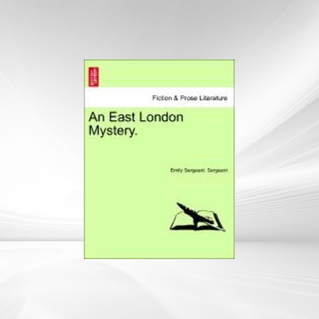 An East London Mystery. VOL.I als Taschenbuch von Emily Sergeant. Sergeant - British Library, Historical Print Editions