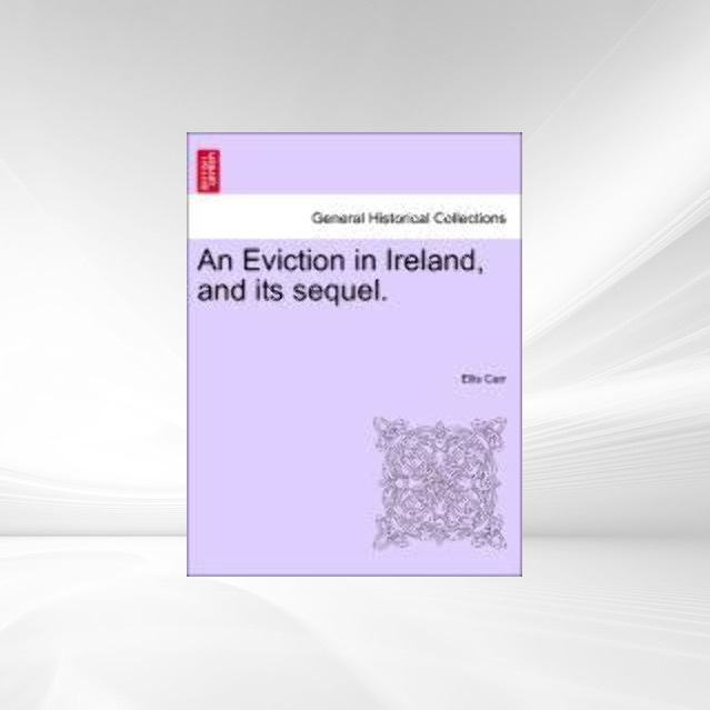 An Eviction in Ireland, and its sequel. als Taschenbuch von Ellis Carr - British Library, Historical Print Editions