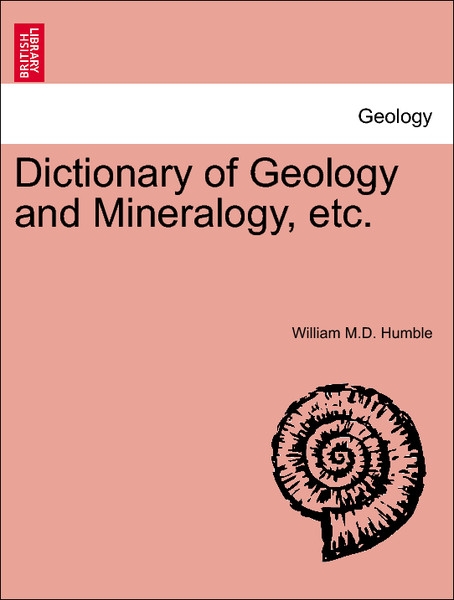Dictionary of Geology and Mineralogy, etc. VOL.III als Taschenbuch von William M. D. Humble - British Library, Historical Print Editions