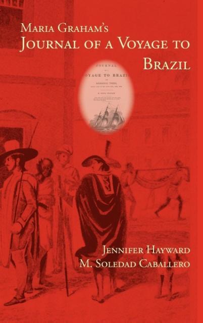 Maria Graham´s Journal of a Voyage to Brazil als Buch von Maria Callcott, Jennifer Hayward, M. Soledad Caballero - Parlor Press