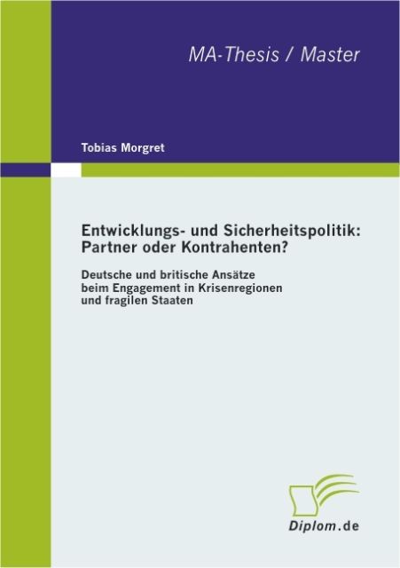 Entwicklungs- und Sicherheitspolitik: Partner oder Kontrahenten? als eBook von Tobias Morgret - Diplomica Verlag