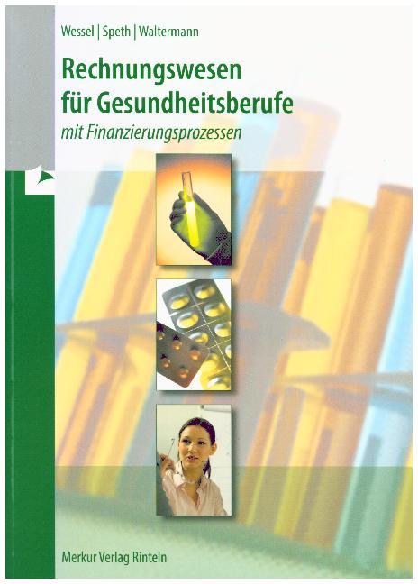 Rechnungswesen für Gesundheitsberufe: - mit Finanzierungsprozessen