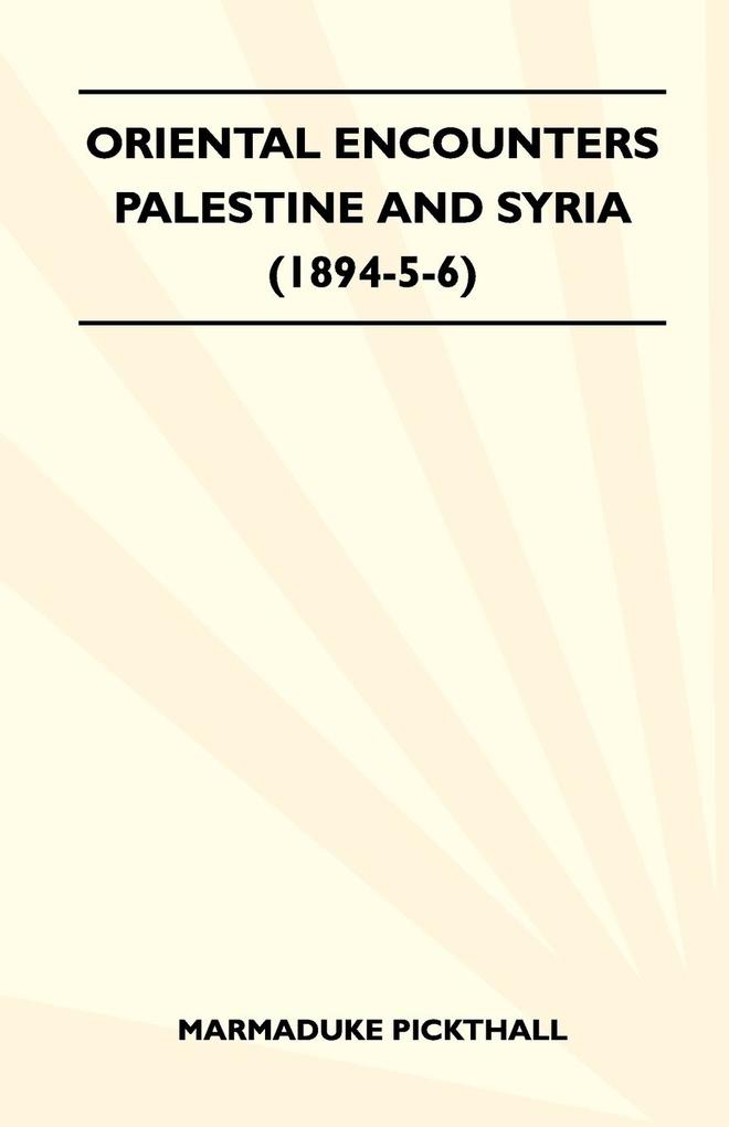 Oriental Encounters - Palestine And Syria (1894-5-6)