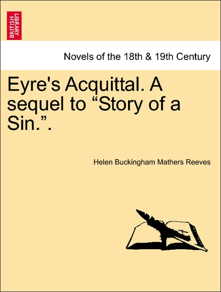 Eyre´s Acquittal. A sequel to Story of a Sin. vol. II als Taschenbuch von Helen Buckingham Mathers Reeves - British Library, Historical Print Editions