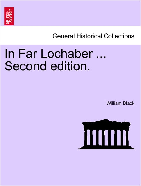 In Far Lochaber ...Vol. II. Second edition. als Taschenbuch von William Black - British Library, Historical Print Editions