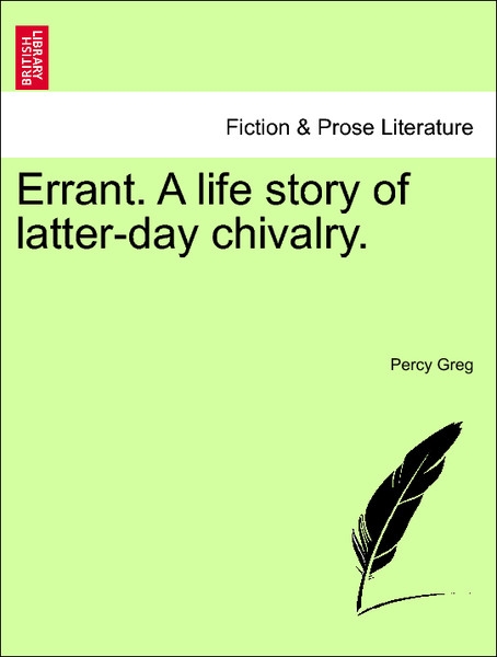 Errant. A life story of latter-day chivalry. VOL. I als Taschenbuch von Percy Greg - British Library, Historical Print Editions
