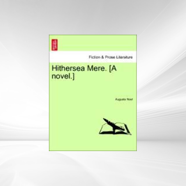 Hithersea Mere. [A novel.] VOL. II als Taschenbuch von Augusta Noel - British Library, Historical Print Editions