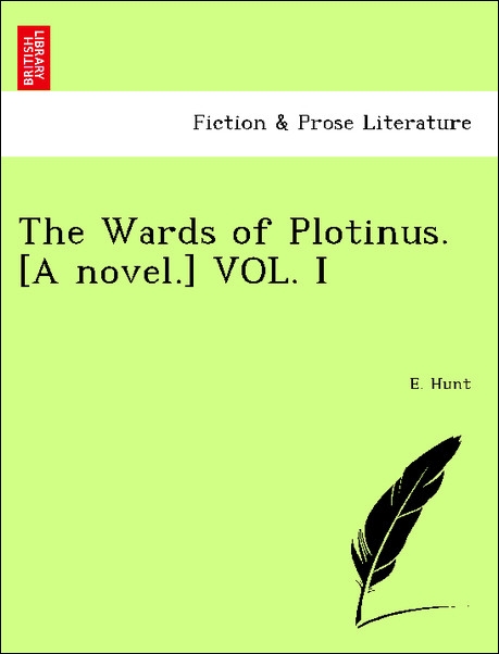 The Wards of Plotinus. [A novel.] VOL. I als Taschenbuch von E. Hunt - British Library, Historical Print Editions