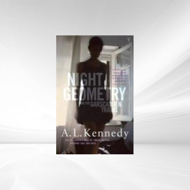 Night Geometry And The Garscadden Trains als eBook von A.L. Kennedy - Random House