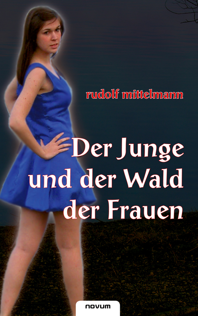 Der Junge und der Wald der Frauen als eBook von mittelmann rudolf - novum pro Verlag