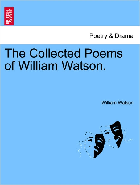 The Collected Poems of William Watson.