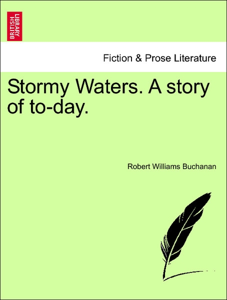 Stormy Waters. A story of to-day. VOL. II als Taschenbuch von Robert Williams Buchanan - British Library, Historical Print Editions