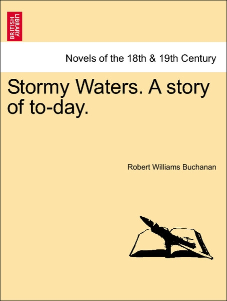 Stormy Waters. A story of to-day, vol. I als Taschenbuch von Robert Williams Buchanan - British Library, Historical Print Editions