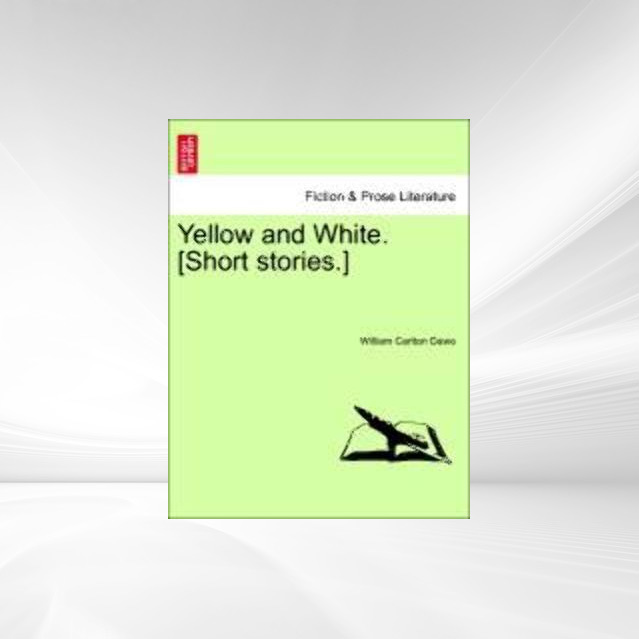 Yellow and White. [Short stories.] als Taschenbuch von William Carlton Dawe - British Library, Historical Print Editions
