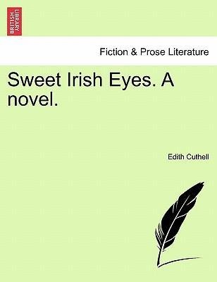 Sweet Irish Eyes. A novel. als Taschenbuch von Edith Cuthell - British Library, Historical Print Editions