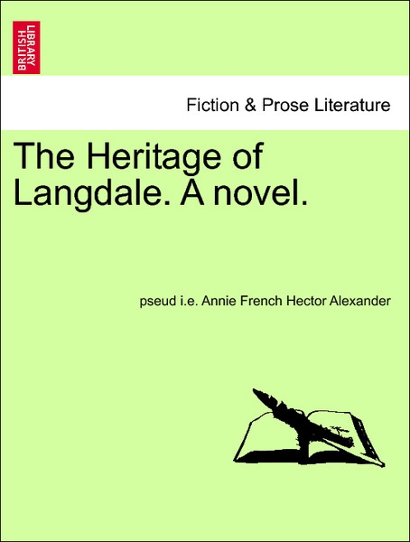 The Heritage of Langdale. A novel. Vol. I. als Taschenbuch von pseud i. e. Annie French Hector Alexander - British Library, Historical Print Editions