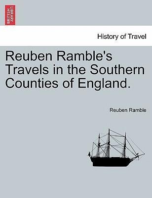 Reuben Ramble´s Travels in the Southern Counties of England. als Taschenbuch von Reuben Ramble - British Library, Historical Print Editions