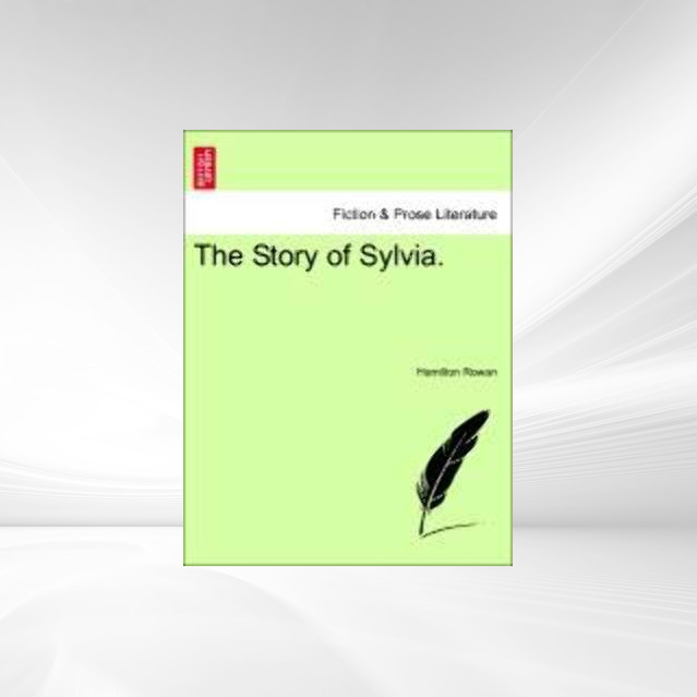 The Story of Sylvia. als Taschenbuch von Hamilton Rowan - British Library, Historical Print Editions