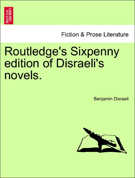 Routledge´s Sixpenny edition of Disraeli´s novels. als Taschenbuch von Benjamin Disraeli - British Library, Historical Print Editions