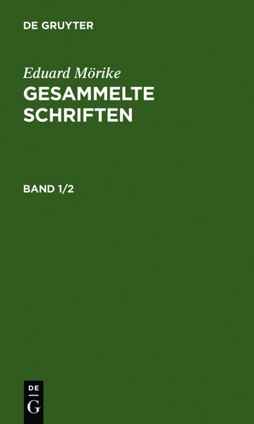Eduard Mörike: Gesammelte Schriften / Eduard Mörike: Gesammelte Schriften. Band 1/2