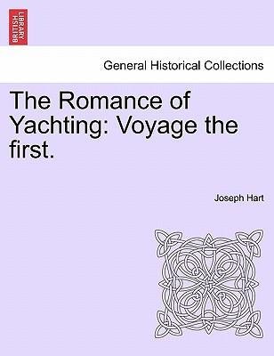 The Romance of Yachting: Voyage the first. als Taschenbuch von Joseph Hart - British Library, Historical Print Editions
