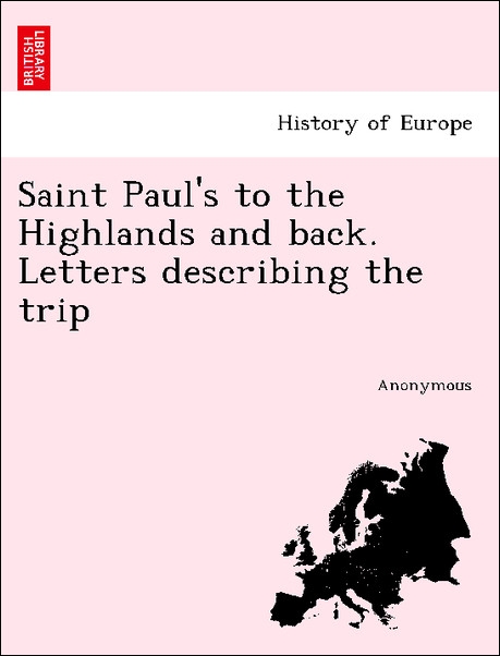 Saint Paul´s to the Highlands and back. Letters describing the trip als Taschenbuch von Anonymous - British Library, Historical Print Editions