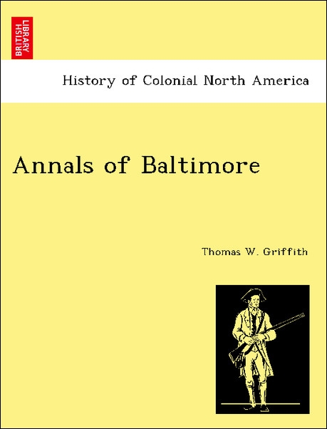 Annals of Baltimore als Taschenbuch von Thomas W. Griffith - British Library, Historical Print Editions