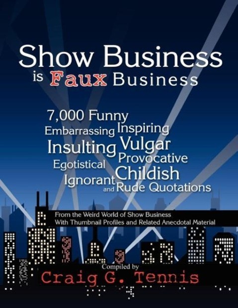 Show Business is Faux Business als Taschenbuch von Craig G. Tennis - Infinity Publishing.com
