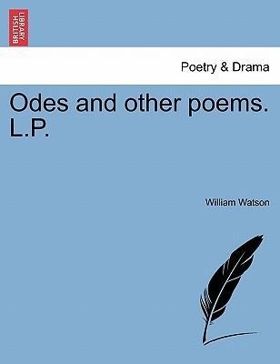 Odes and other poems. L.P. als Taschenbuch von William Watson - British Library, Historical Print Editions