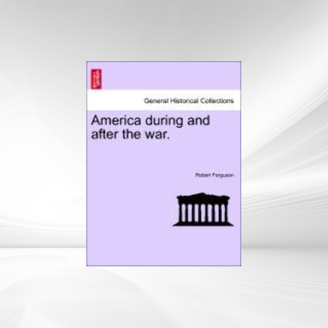 America during and after the war. als Taschenbuch von Robert Ferguson - British Library, Historical Print Editions