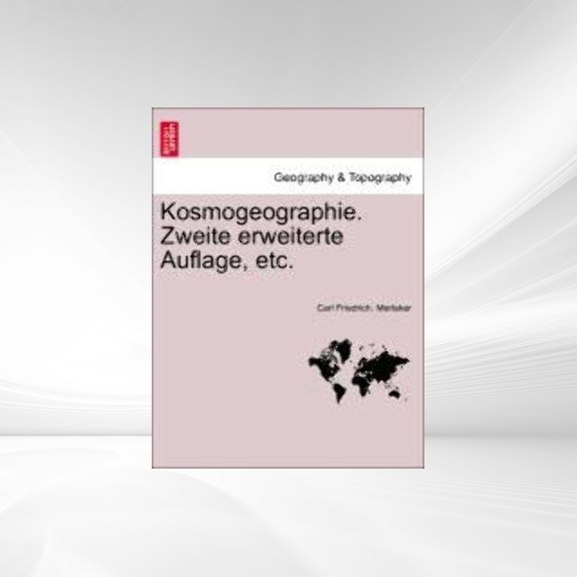 Kosmogeographie. Zweite erweiterte Auflage, etc. als Taschenbuch von Carl Friedrich. Merleker - British Library, Historical Print Editions