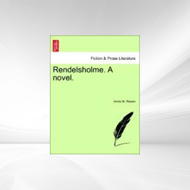 Rendelsholme. A novel. VOL. II als Taschenbuch von Annie M. Rowan - British Library, Historical Print Editions