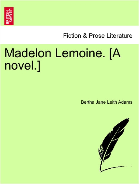 Madelon Lemoine. [A novel.] Vol. II. als Taschenbuch von Bertha Jane Leith Adams - British Library, Historical Print Editions