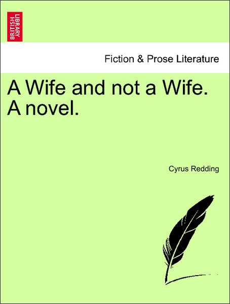 A Wife and not a Wife. A novel. Vol. III. als Taschenbuch von Cyrus Redding - British Library, Historical Print Editions