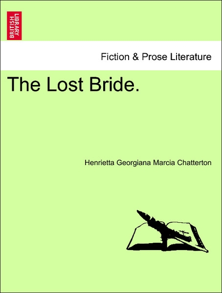 The Lost Bride, vol. III als Taschenbuch von Henrietta Georgiana Marcia Chatterton - British Library, Historical Print Editions