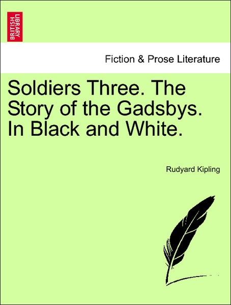 Soldiers Three. The Story of the Gadsbys. In Black and White. Fifth edition. als Taschenbuch von Rudyard Kipling - British Library, Historical Print Editions