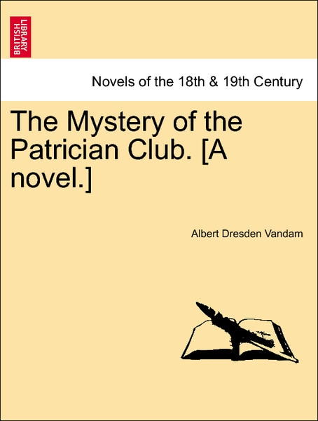 The Mystery of the Patrician Club. [A novel.] VOL. I als Taschenbuch von Albert Dresden Vandam - British Library, Historical Print Editions