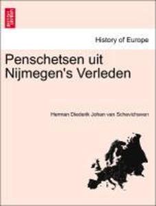 Penschetsen uit Nijmegen´s Verleden als Taschenbuch von Herman Diederik Johan van Schevichaven - British Library, Historical Print Editions
