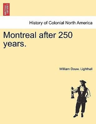 Montreal after 250 years. als Taschenbuch von William Douw. Lighthall - British Library, Historical Print Editions