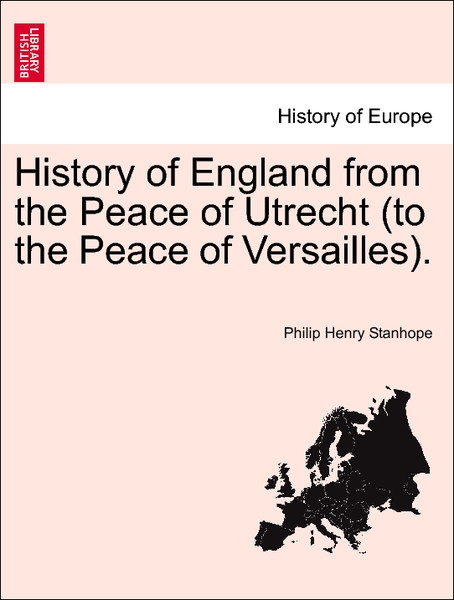 History of England from the Peace of Utrecht (to the Peace of Versailles). Vol. I als Taschenbuch von Philip Henry Stanhope - British Library, Historical Print Editions