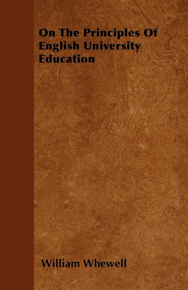 On The Principles Of English University Education als Taschenbuch von William Whewell - Buck Press