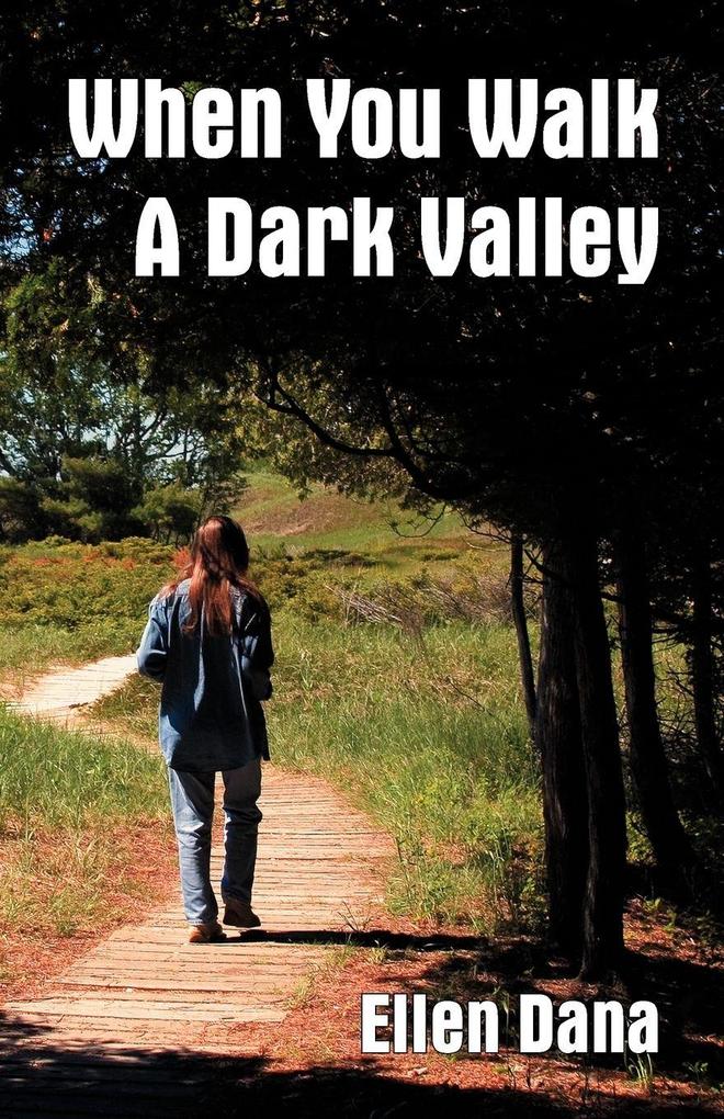 When You Walk a Dark Valley als Taschenbuch von Ellen Dana - TEACH Services, Inc.
