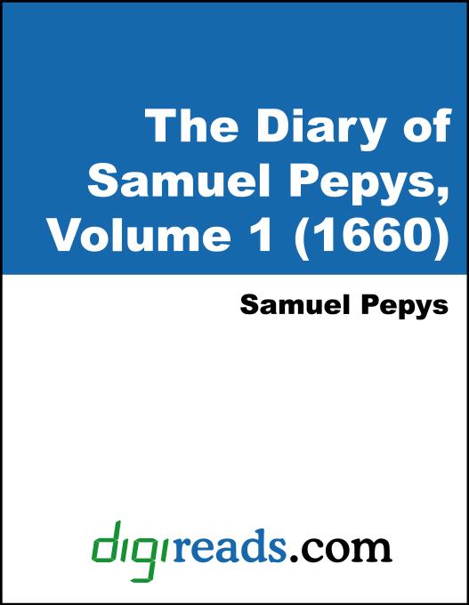 The Diary of Samuel Pepys, Volume 1 (1660) als eBook von Samuel Pepys - Neeland Media