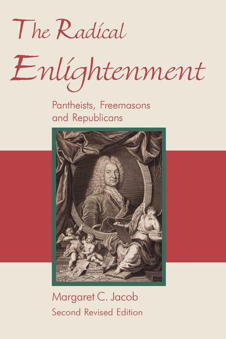 The Radical Enlightenment - Pantheists, Freemasons and Republicans als eBook von Margaret, C. Jacob - Michael Poll Publishing
