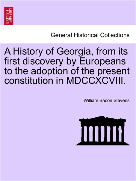 A History of Georgia, from its first discovery by Europeans to the adoption of the present constitution in MDCCXCVIII. Vol. I. als Taschenbuch von... - British Library, Historical Print Editions