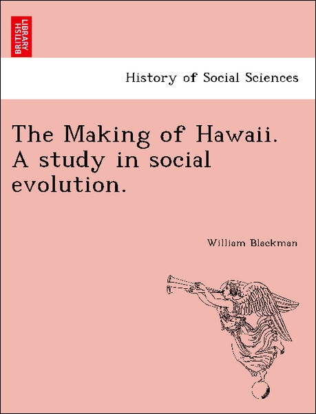 The Making of Hawaii. A study in social evolution. als Taschenbuch von William Blackman - British Library, Historical Print Editions