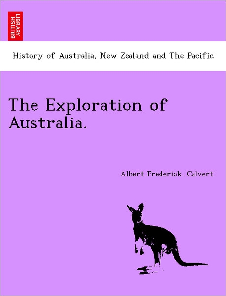 The Exploration of Australia. als Taschenbuch von Albert Frederick. Calvert - British Library, Historical Print Editions