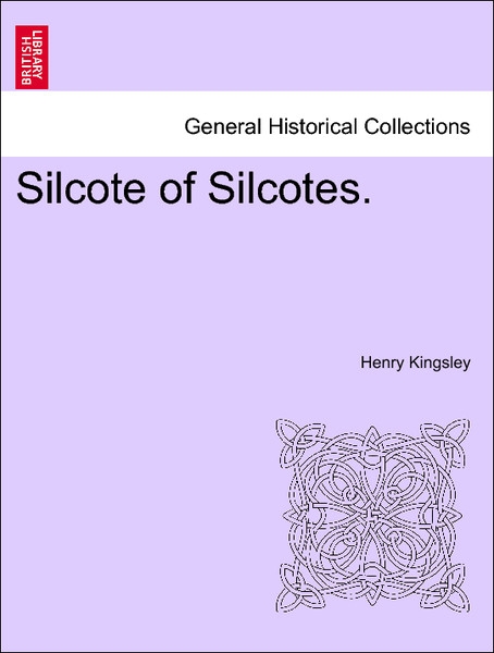 Silcote of Silcotes. Vol. I. als Taschenbuch von Henry Kingsley - British Library, Historical Print Editions