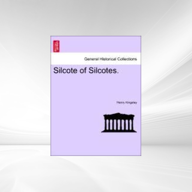 Silcote of Silcotes. VOL. III als Taschenbuch von Henry Kingsley - British Library, Historical Print Editions